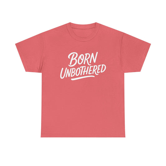 Born Unbothered Unisex Heavy Cotton Tee, Casual Graphic Shirt, Comfortable Everyday Wear, Unique Gift Idea, Fashion Statement Tee