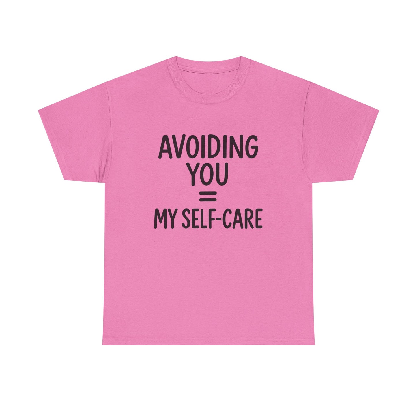 Unisex Heavy Cotton Tee - "Avoiding You = My Self-Care" Graphic Shirt, Relaxed Fit, Self-Care Gift, Funny Quote Tee, Casual Wear