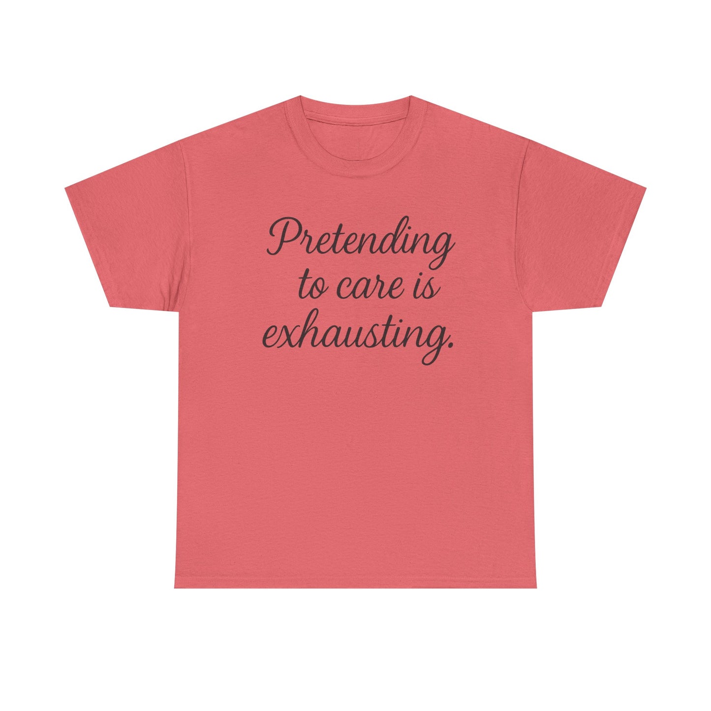 Unisex Heavy Cotton Tee - "Pretending to Care is Exhausting" | Casual Wear, Gift for Friends, Funny Tee, Everyday Comfort, Relaxed Style