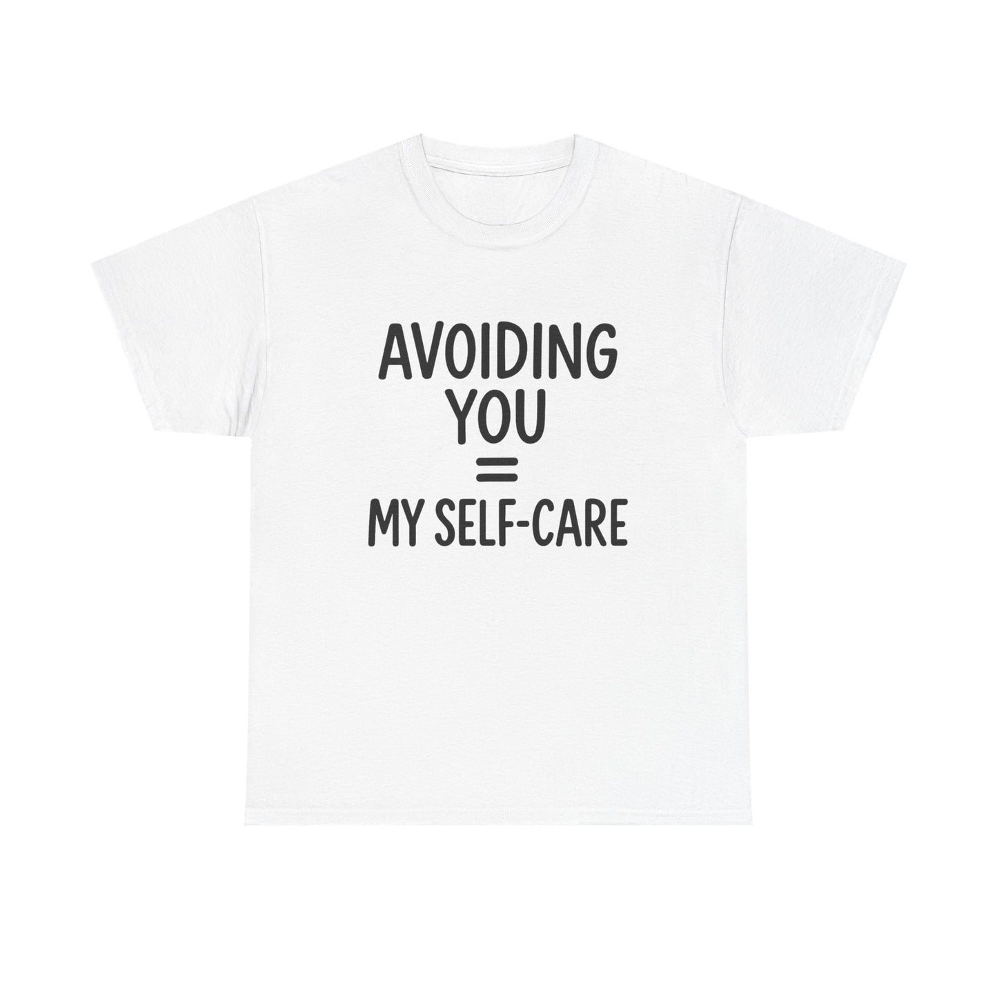Unisex Heavy Cotton Tee - "Avoiding You = My Self-Care" Graphic Shirt, Relaxed Fit, Self-Care Gift, Funny Quote Tee, Casual Wear