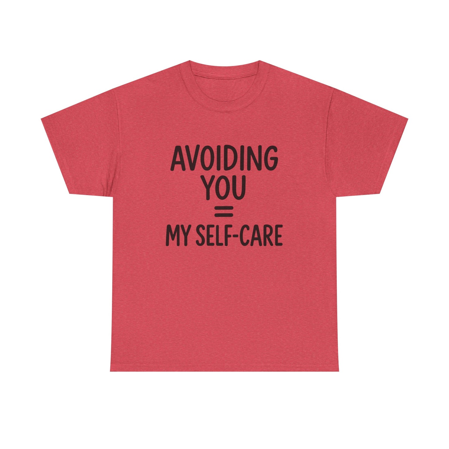 Unisex Heavy Cotton Tee - "Avoiding You = My Self-Care" Graphic Shirt, Relaxed Fit, Self-Care Gift, Funny Quote Tee, Casual Wear