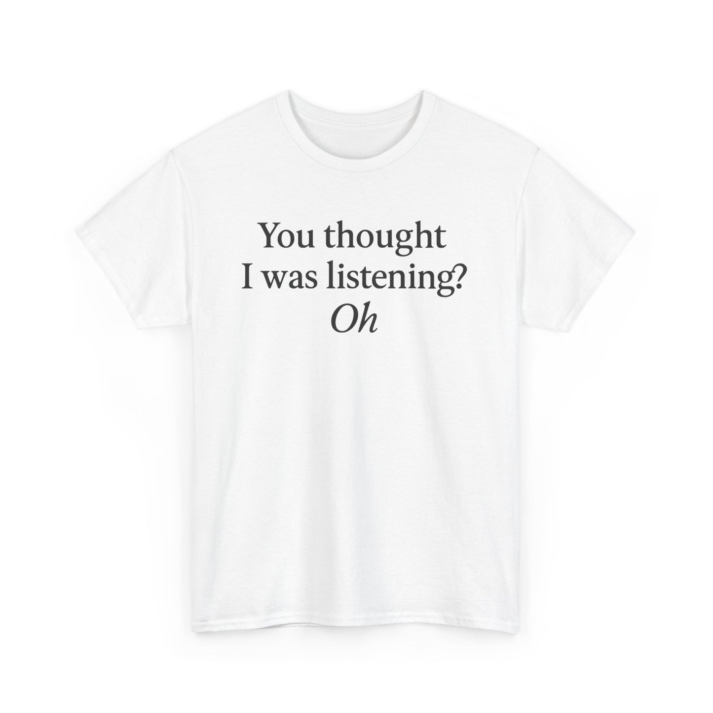 Funny Quote Unisex Tee, Casual Humor Shirt, Ideal for Gifts, Birthday, Friends, Family Gatherings, Everyday Wear