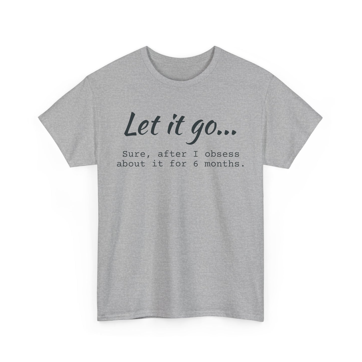 Let It Go Unisex Tee | Funny Cotton T-Shirt for Relaxed Vibes, Gift for Friends, Casual Wear, Self-Care Reminder, Ideal for Birthdays