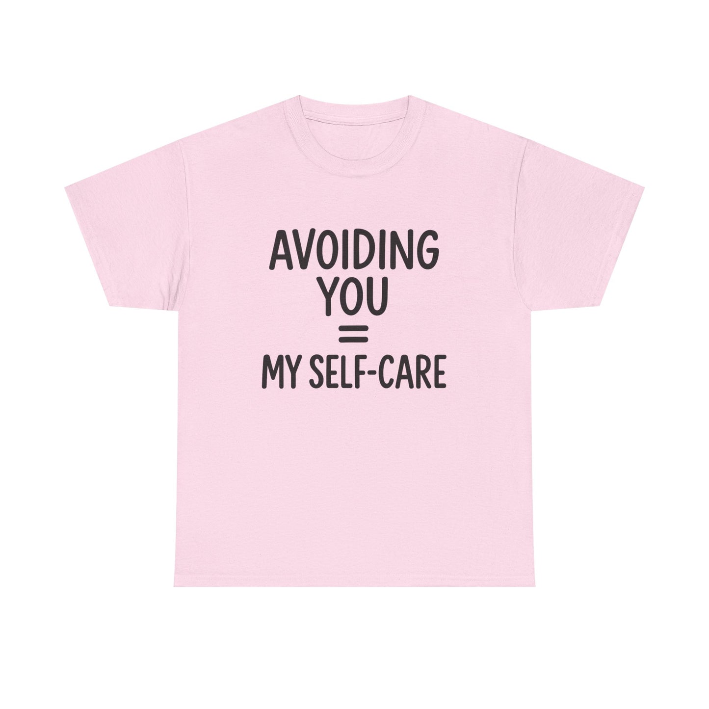 Unisex Heavy Cotton Tee - "Avoiding You = My Self-Care" Graphic Shirt, Relaxed Fit, Self-Care Gift, Funny Quote Tee, Casual Wear