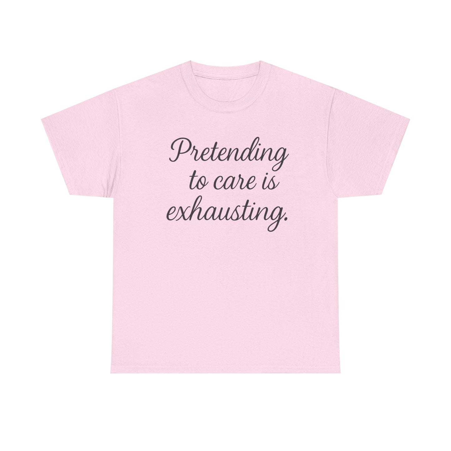 Unisex Heavy Cotton Tee - "Pretending to Care is Exhausting" | Casual Wear, Gift for Friends, Funny Tee, Everyday Comfort, Relaxed Style