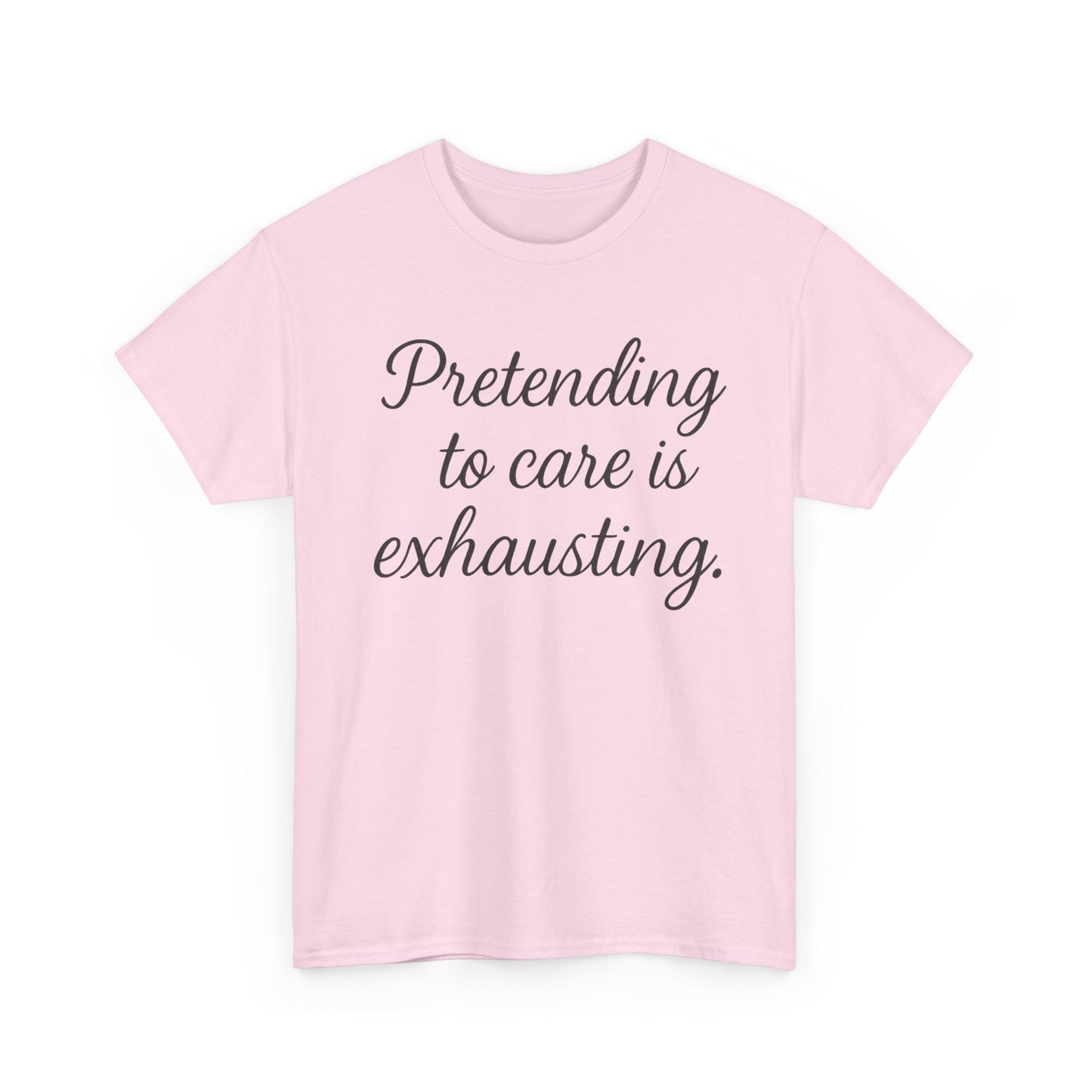 Unisex Heavy Cotton Tee - "Pretending to Care is Exhausting" | Casual Wear, Gift for Friends, Funny Tee, Everyday Comfort, Relaxed Style