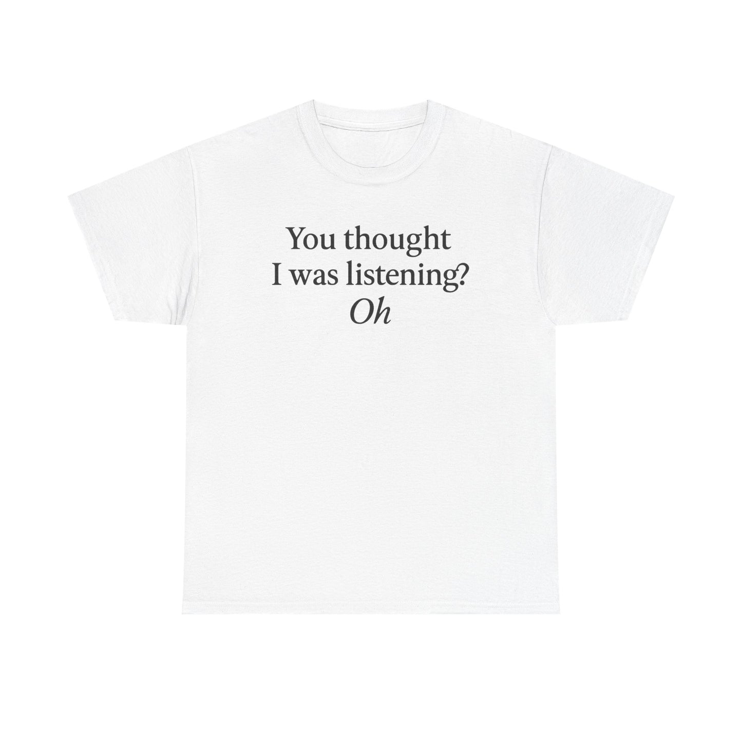 Funny Quote Unisex Tee, Casual Humor Shirt, Ideal for Gifts, Birthday, Friends, Family Gatherings, Everyday Wear