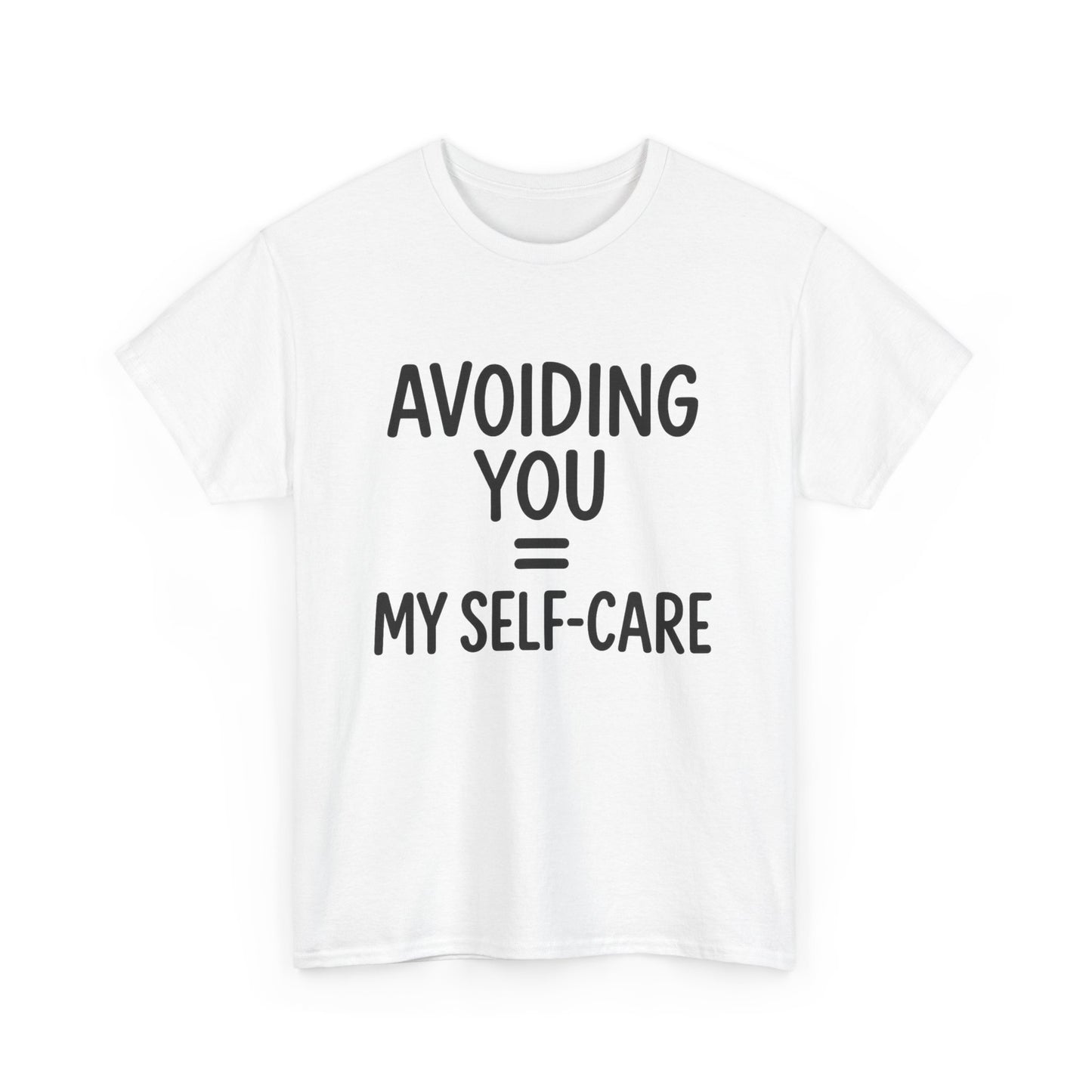 Unisex Heavy Cotton Tee - "Avoiding You = My Self-Care" Graphic Shirt, Relaxed Fit, Self-Care Gift, Funny Quote Tee, Casual Wear