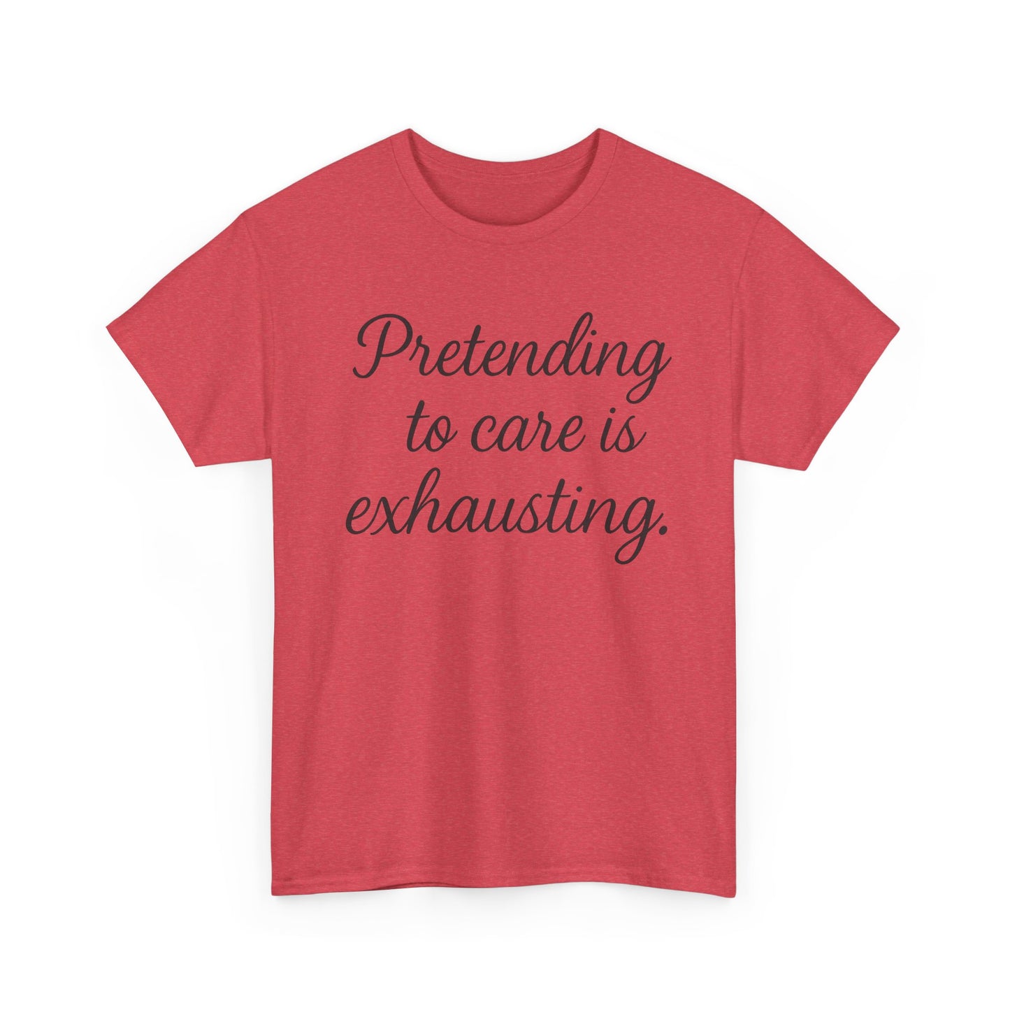 Unisex Heavy Cotton Tee - "Pretending to Care is Exhausting" | Casual Wear, Gift for Friends, Funny Tee, Everyday Comfort, Relaxed Style