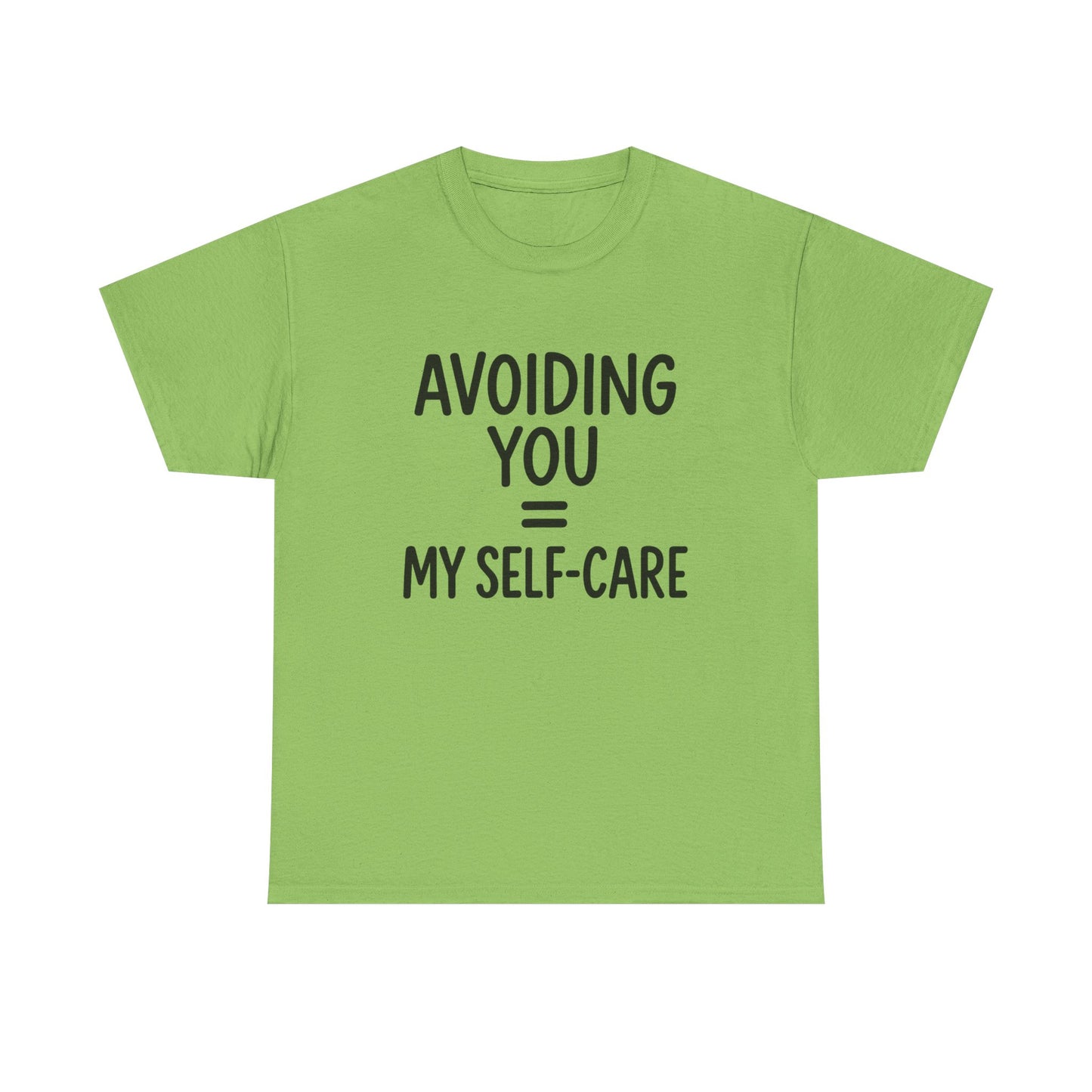 Unisex Heavy Cotton Tee - "Avoiding You = My Self-Care" Graphic Shirt, Relaxed Fit, Self-Care Gift, Funny Quote Tee, Casual Wear