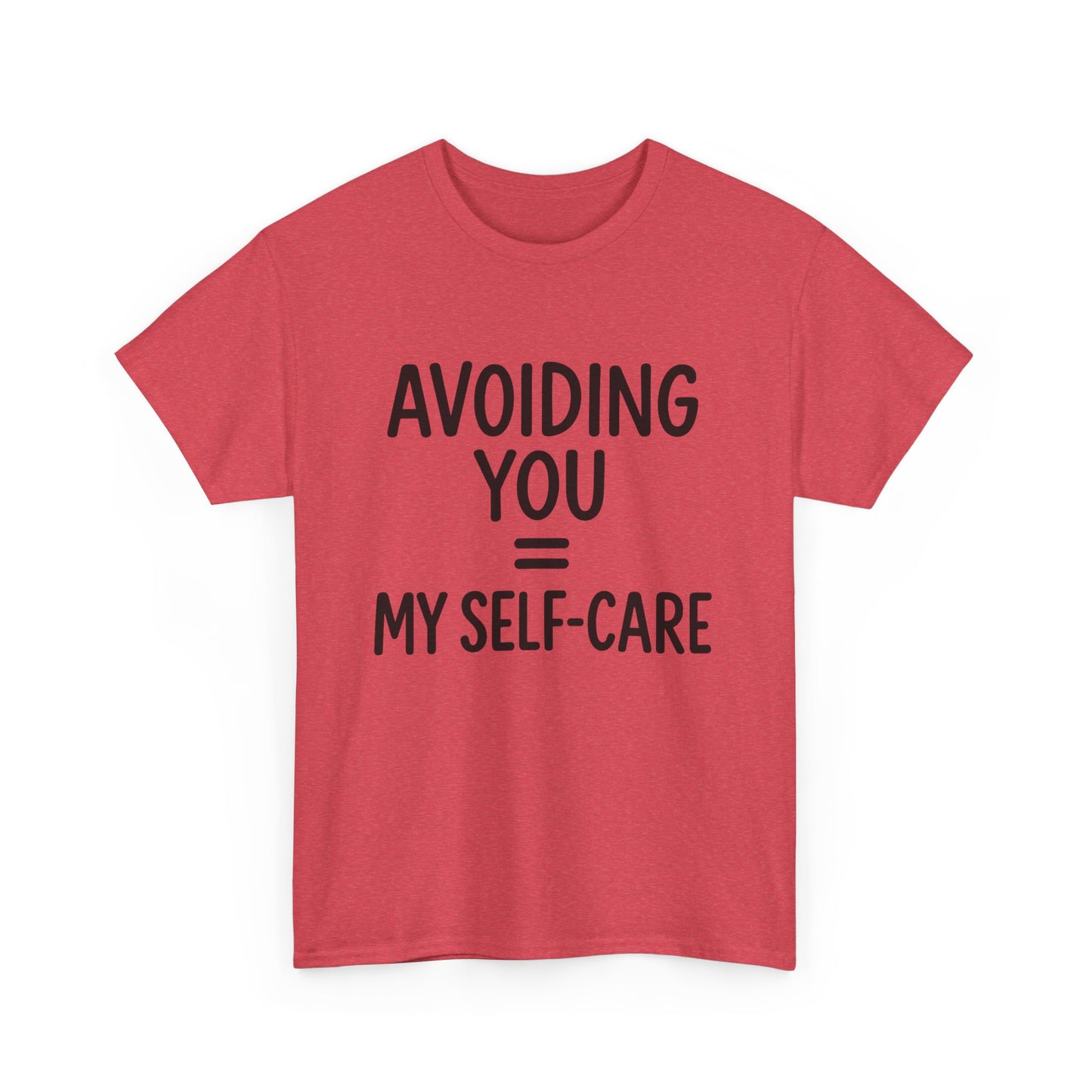 Unisex Heavy Cotton Tee - "Avoiding You = My Self-Care" Graphic Shirt, Relaxed Fit, Self-Care Gift, Funny Quote Tee, Casual Wear