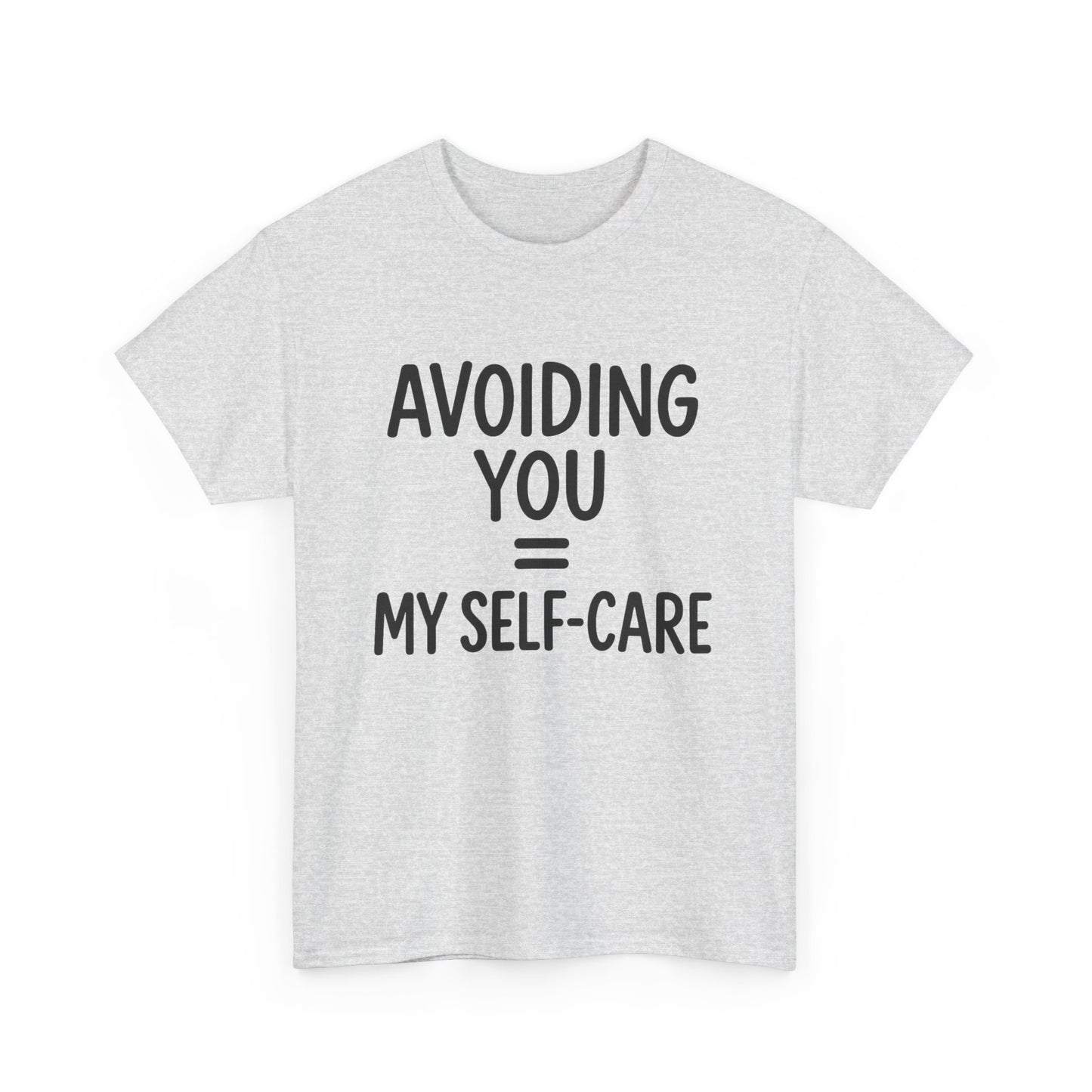 Unisex Heavy Cotton Tee - "Avoiding You = My Self-Care" Graphic Shirt, Relaxed Fit, Self-Care Gift, Funny Quote Tee, Casual Wear